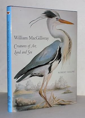 William MacGillivray, Creatures of Air, Land and Sea.