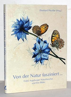 Imagen del vendedor de Von der Natur fasziniert.Frhe Augsburger Naturforscher und ihre Bilder. a la venta por Antiquariat Stefan Wulf