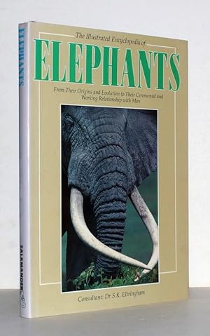 The Illustrated Encyclopedia of Elephants. From Their Origins and Evolutions to Their Ceremonial ...