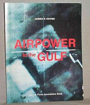AIRPOWER IN THE GULF : An Air Force Association Book