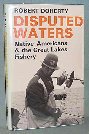 DISPUTED WATERS: NATIVE AMERICANS AND THE GREAT LAKES FISHERY