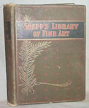 SHEPP'S LIBRARY OF FINE ART : A Pictorial History of all Lands and Times: the Great Incidents of ...