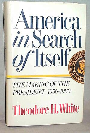 America in Search of Itself: The Making of the President, 1956-1980