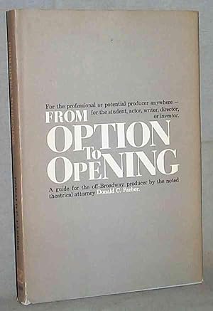 Seller image for FROM OPTION TO OPENING : A Guide For The Off-Broadway Producer for sale by Mill Pond Shoppe