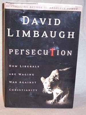 PERSECUTION: How Liberals Are Waging War Against Christians