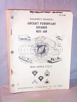 AIRCRAFT POWERPLANT REPAIRER MOS 68B: Soldier's Manual FM 55-68B