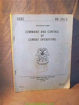 COMMAND AND CONTROL OF COMBAT OPERATIONS CGSC RB 101-5 Cml 82-2039