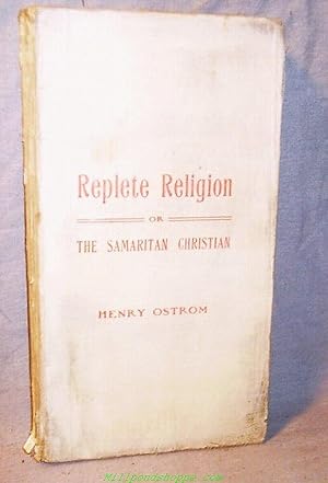 REPLETE RELIGION , or, The Samaritan Christian