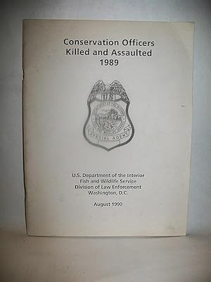 CONSERVATION OFFICERS KILLED AND ASSAULTED 1989
