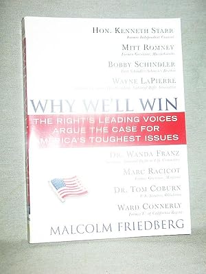 WHY WE'LL WIN : The Right's Leading Voices Argue the Case for America's Toughest Issues