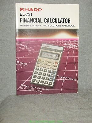 SHARP EL-731 FINANCIAL CALCULATOR : Owner's Manual and Solutions Handbook