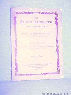 THE KING'S DAUGHTER and Other Sketches, or, Women as Seen and Taught in Indian Zenanas