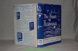 THE BOOK OF BEGINNINGS : A New Translation of the Book of Genesis with Special Attention to Its P...