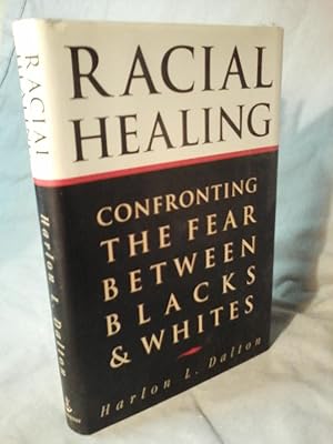 RACIAL HEALING : Confronting the Fear Between Blacks and Whites