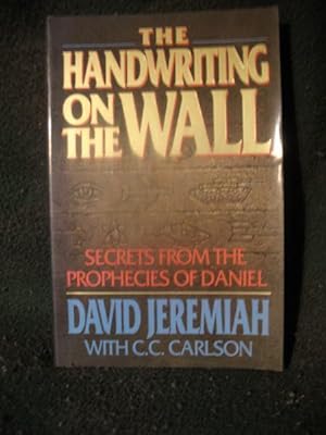 THE HANDWRITING ON THE WALL : Secrets From The Prophecies Of Daniel