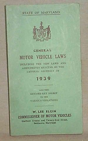 State of Maryland GENERAL MOTOR VEHICLE LAWS Including the New Laws and Amendments Enacted By the...