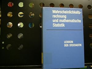 Lexikon der Stochastik : Wahrscheinlichkeitsrechnung und mathematische Statistik