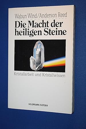 Die Macht der heiligen Steine : Kristallarbeit und Kristallwissen