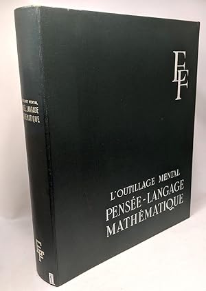 L'outillage mental pensée langage mathématique - tome I (tome premier)