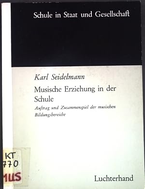 Imagen del vendedor de Musische Erziehung in der Schule: Auftrag und Zusammenspiel der musischen Bildungsbereiche; Schule in Staat und Gesellschaft; a la venta por books4less (Versandantiquariat Petra Gros GmbH & Co. KG)