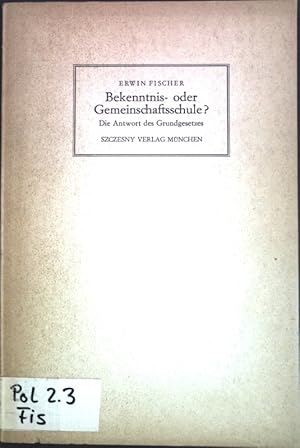 Bild des Verkufers fr Bekenntnis- oder Gemeinschaftsschule? Die Antwort des Grundgesetzes; zum Verkauf von books4less (Versandantiquariat Petra Gros GmbH & Co. KG)