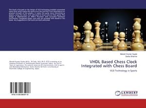 Imagen del vendedor de VHDL Based Chess Clock Integrated with Chess Board : VLSI Technology in Sports a la venta por AHA-BUCH GmbH