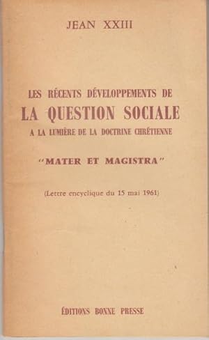 Seller image for Les rcents dveloppements de la question sociale  la lumire de la doctrine chrtienne "mater et magistra" for sale by crealivres