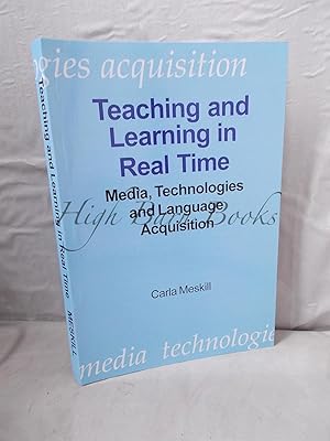 Teaching and Learning in Real Time: Media Technologies and Language Acquisition