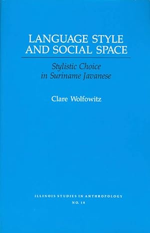 Language Style and Social Space : Stylistic Choice in Suriname Javanese