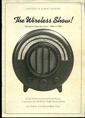 Seller image for The Wireless Show! 130 Classic Radio Receivers - 1920s to 1950s for sale by Little Stour Books PBFA Member