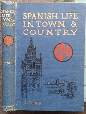 SPANISH LIFE IN TOWN & COUNTRY. WITH CHAPTERS ON PORTUGUESE LIFE IN TOWNS AND COUNTRY BY EUGENE E...