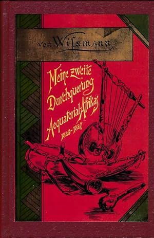 Meine zweite Durchquerung Äquatorial-Afrikas vom Congo zum Zambesi. Während der Jahre 1886 und 18...