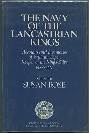 Bild des Verkufers fr The Navy of the Lancastrian Kings: Accounts and Inventories of William Soper, Keeper of the King's Ships, 1422-1427 zum Verkauf von Between the Covers-Rare Books, Inc. ABAA