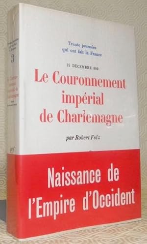 Bild des Verkufers fr Le Couronnement imprial de Charlemagne 25 Dcembre 800.Collection Trente journes qui ont fait la France 3. zum Verkauf von Bouquinerie du Varis