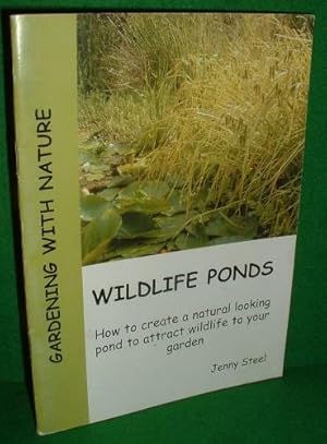 WILDLIFE PONDS How to Create a Natural Looking Pond to Attract Wildlife to Your Garden