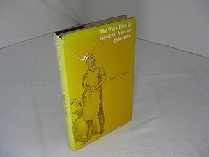 Seller image for WORK ETHIC IN INDUSTRIAL AMERICA, 1850-1920 for sale by Frey Fine Books