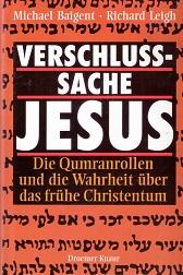 Verschlußsache Jesus (Verschlusssache Jesus). Die Qumranrollen und die Wahrheit über das frühe Ch...