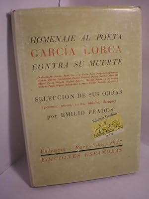 Bild des Verkufers fr Homenaje al poeta Garca Lorca contra su muerte. Seleccin de sus obras ( poemas, prosas, teatro, msica dibujos) por Emilio Prados zum Verkauf von Librera Antonio Azorn