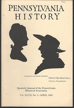 Seller image for Pennsylvania History: Quarterly Journal of the Pennsylvania Historical Association: Volume XLVII, No 2: April, 1980 for sale by Dorley House Books, Inc.
