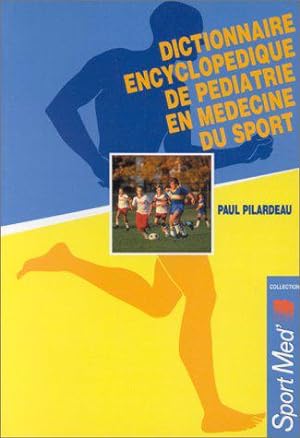 Image du vendeur pour Dictionnaire encyclopdique de pdiatrie en mdecine du sport mis en vente par JLG_livres anciens et modernes