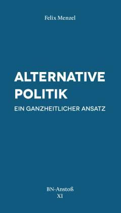 Alternative Politik. Ein ganzheitlicher Ansatz