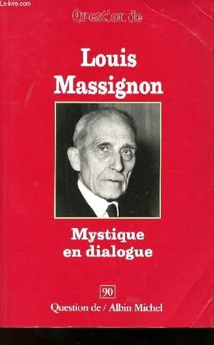 Bild des Verkufers fr QUESTION DE N90 : LOUIS MASSIGNON - MYSTIQUE EN DIALOGUE zum Verkauf von Le-Livre