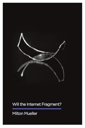 Image du vendeur pour Will the Internet Fragment? : Sovereignty, Globalization, and Cyberspace mis en vente par GreatBookPrices