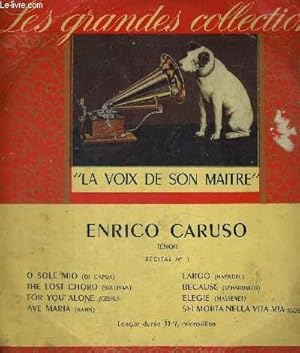 Bild des Verkufers fr 1 DISQUE AUDIO 33 TOURS - ENRICO CARUSO - TENOR - RECITAL N1 - LES GRANDES COLLECTIONS "LA VOIX DE SON MAITRE" / O sole mio / the lost chord / for you alone / ave maria / Largo / because / Elegie / Sei morta nella vita mia. zum Verkauf von Le-Livre