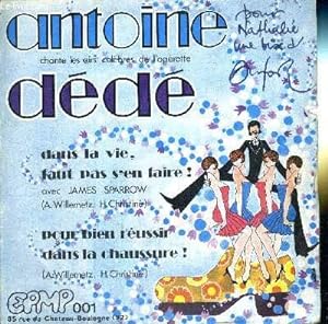 1 DISQUE AUDIO 45 TOURS - ANTOINE CHANTE LES AIRS CELEBRES DE L'OPERETTE - DEDE / Dans la vie, fa...