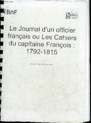 Bild des Verkufers fr JOURNAL D'UN OFFICIER FRANCAIS OU LES CAHIERS DU CAPITAINE FRANCOIS 1792-1815 - PHOTOCOPIE. zum Verkauf von Le-Livre