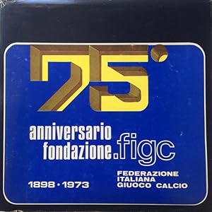 75 ANNIVERSARIO FONDAZIONE FIGC 1898-1973
