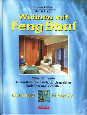 Bild des Verkufers fr Wohnen mit Feng Shui ~ Mehr Harmonie, Gesundheit und Erfolg durch gezieltes Einrichten und Gestalten - Das Praxisbuch fr Einsteiger. zum Verkauf von TF-Versandhandel - Preise inkl. MwSt.