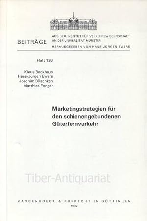 Marketingstrategien für den schienengebundenen Güterfernverkehr. Aus der Reihe: Beiträge aus dem ...