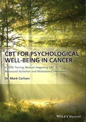 Imagen del vendedor de CBT for Psychological Well-Being in Cancer : A Skills Training Manual Integrating DBT, ACT, Behavioral Activation and Motivational Interviewing a la venta por GreatBookPrices